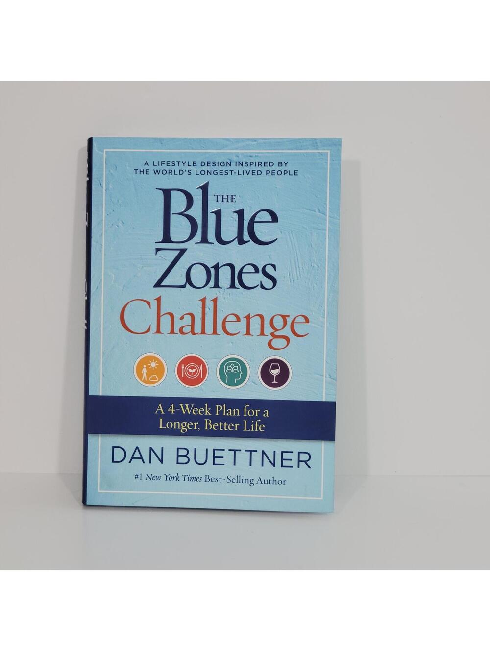 The Blue Zones Challenge by Dan Buettner - A 4-Week Plan for a Longer, Better, &